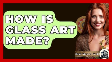 How Is Glass Art Made? - Inside Museum Walls