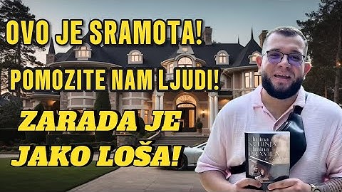 OVO JE SRAMOTA! ZARADA JE JAKO LOŠA! POMOZITE NAM LJUDI! ŠTA DA RADIMO?!