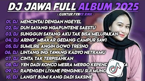 DJ JAWA FULL ALBUM TERBARU 2025 - DJ MENCINTAI DENGAN NGEYEL X DJ  DUH SAYANG NGAPUNTENE SAESTU 