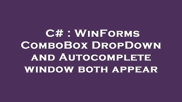 C# : WinForms ComboBox DropDown and Autocomplete window both appear