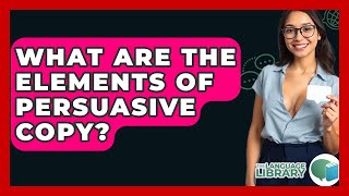 What Are The Elements Of Persuasive Copy? - The Language Library