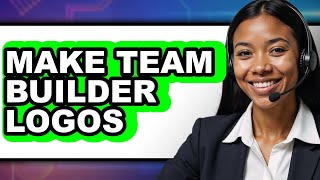How to Make Team Builder Logos 2025 - Easy Guide