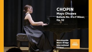 Morningside MB 2023 | Mayu Ohsawa - Chopin Ballade No. 4 in F Minor, Op. 52