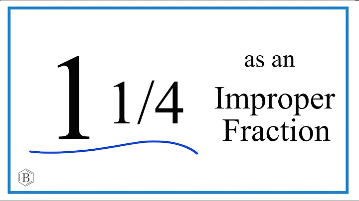 Write the Mixed Number 1 1/4 as an Improper Fraction