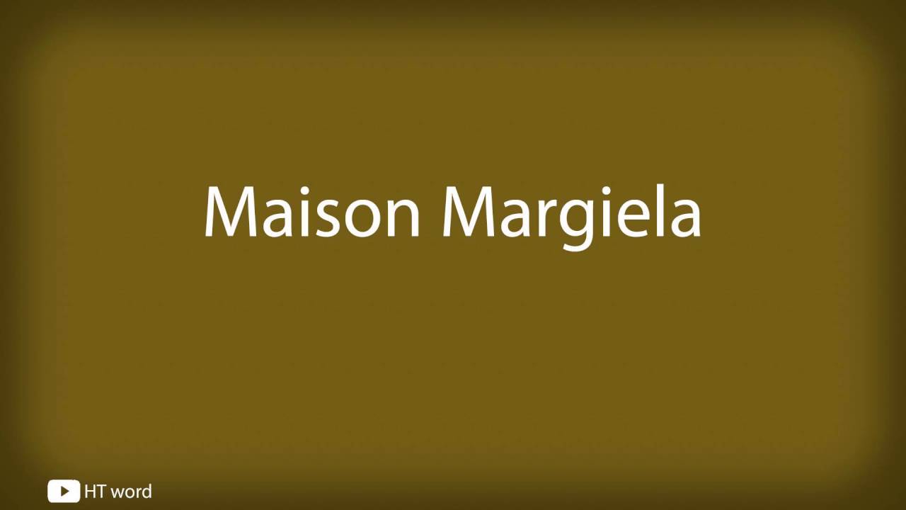 How to pronounce Maison Margiela - YouTube