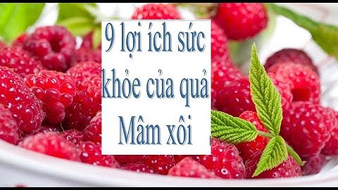 Tác dụng tuyệt vời của quả mâm xôi đối với sức khỏe
