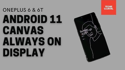 Oneplus 6 & 6t Canvas AOD | Android 11 Open beta | #TechieUjjaval