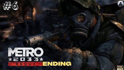 METRO 2033 REDUX GAME -PART 6 ENDING ( NO COMMENTRY )