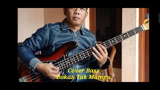 Bukan Tak Mampu ( Mirnawati ) - Bass Cover