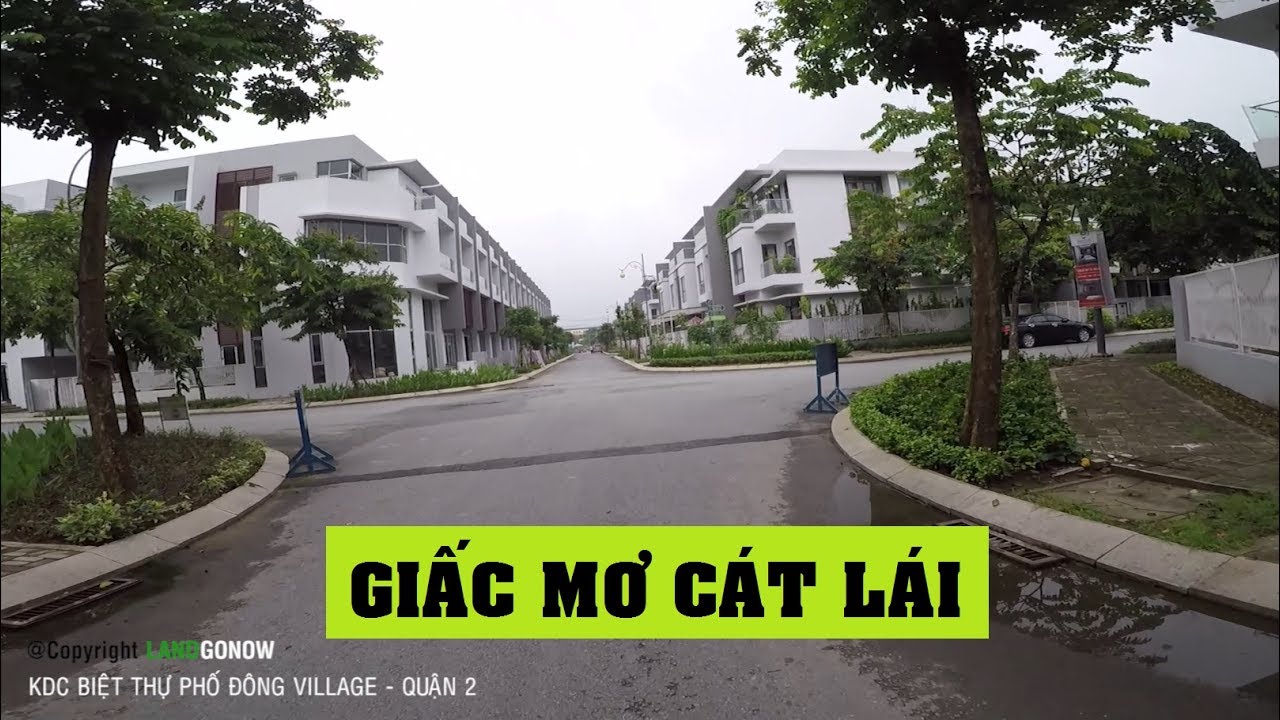 Nhà đất KDC biệt thự Phố Đông Village, KDT Cát Lái, Nguyễn Thị Định, Quận 2 - Land Go Now ✔