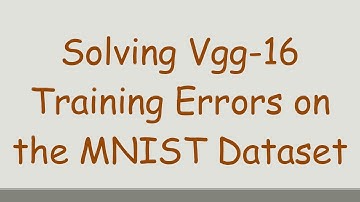 Solving Vgg-16 Training Errors on the MNIST Dataset