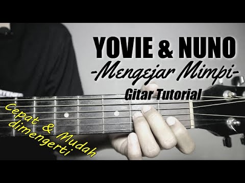 (Gitar Tutorial) YOVIE \u0026 NUNO - Mengejar Mimpi |Mudah \u0026 Cepat dimengerti untuk pemula