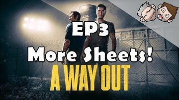 A Way Out  - EP3  - More Sheets!