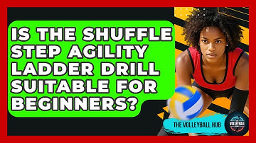 Is The Shuffle Step Agility Ladder Drill Suitable For Beginners? - The Volleyball Hub