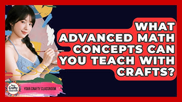 What Advanced Math Concepts Can You Teach With Crafts? - Your Crafty Classroom