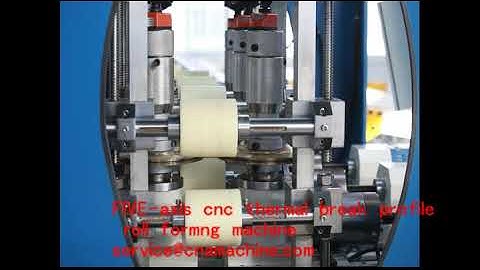 Five-axis cnc thermal break profile roll forming