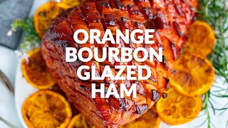 Orange Bourbon Glazed Ham | Perfect For The Holidays