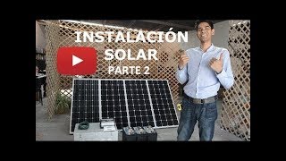 Como instalar sistema de paneles solares con baterías INDEPENDIENTE SIN CFE | TUTORIAL PARTE # 2