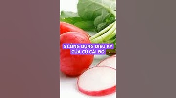 5 CÔNG DỤNG DIỆU KỲ CỦA CỦ CẢI ĐỎ