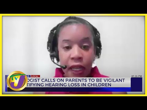 Audiologist calls on Parents to be Vigilant in Identifying Hearing loss in Children | TVJ News