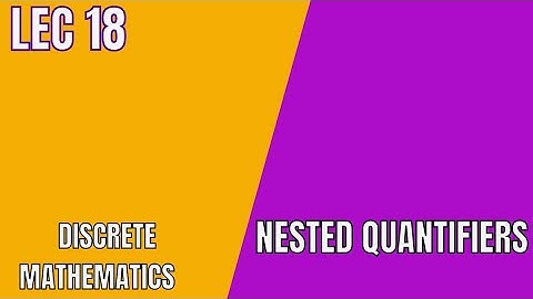 Nested Quantifiers| Lec 18