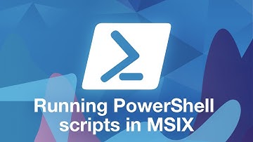 Running PowerShell scripts in MSIX with PSF