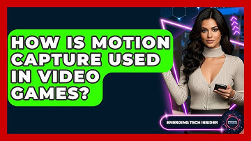 How Is Motion Capture Used In Video Games? - Emerging Tech Insider