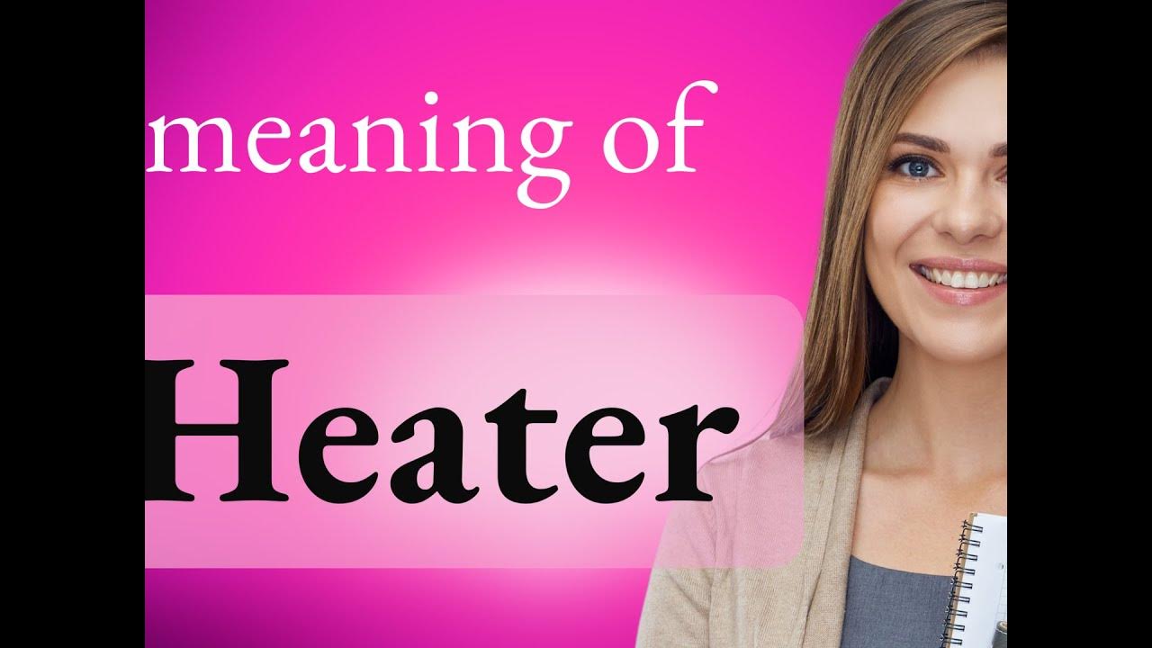 Heater HEATER meaning YouTube