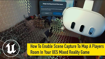 How To Enable Scene Capture To Map A Players Room In Your UE5 Mixed Reality Game