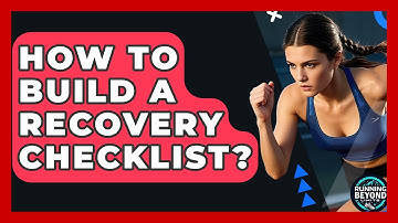 How To Build A Recovery Checklist? - Running Beyond Limits