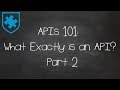 APIs 101: What Exactly is an API? Part 2