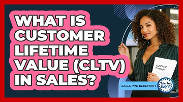 What Is Customer Lifetime Value (CLTV) In Sales?