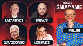 TRZECIE ŚNIADANIE #13 - MELLER, ŁOSIEWICZ, GWIAZDOWSKI, ŚPIEWAK, ŁAZAREWICZ