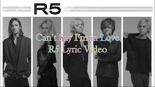 Can’t Say I’m in Love - R5 Lyric Video | Silver Tune