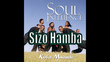 Soul Influence ~ Sizo Hamba (We're going home)