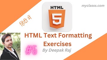#5 | HTML Text Formatting Exercises  In Hindi | MyClasss.com