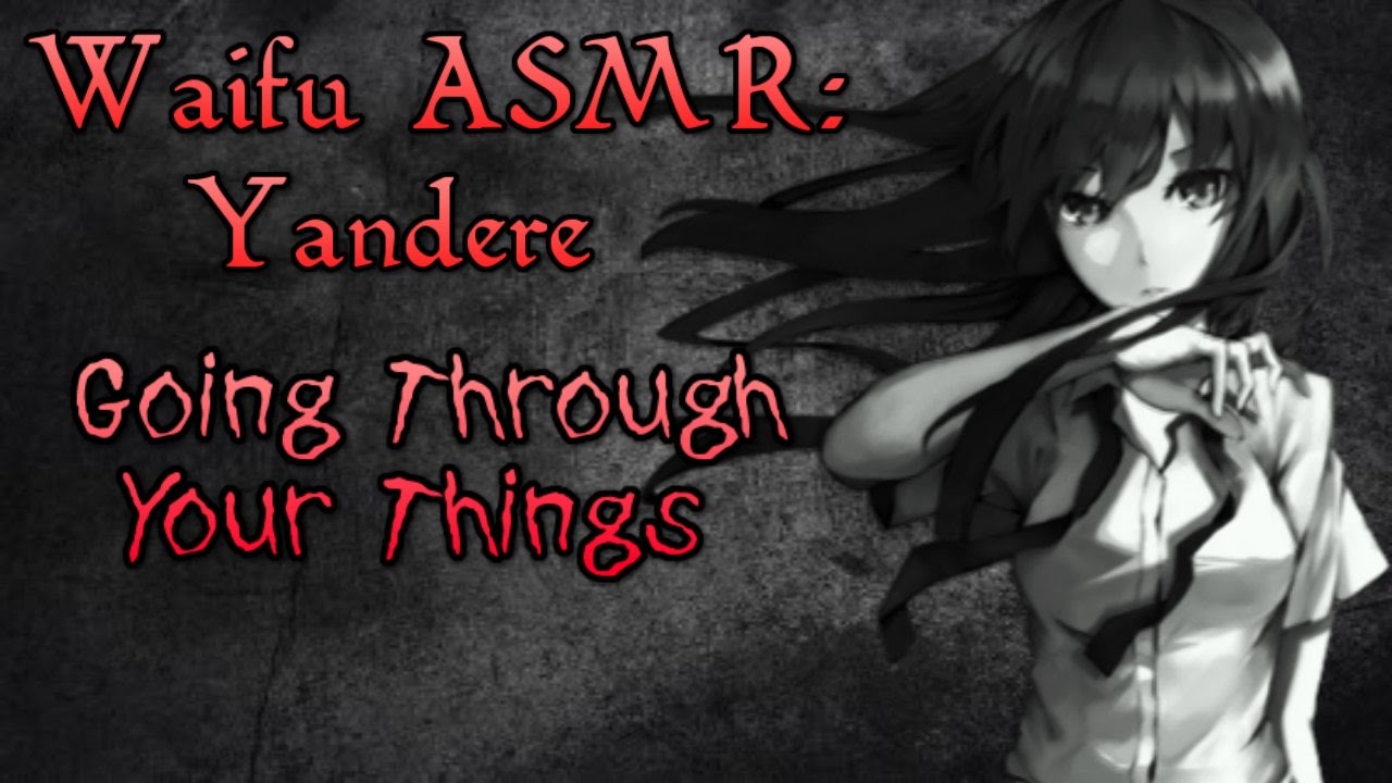 ♥ Waifu ASMR | Going Through Your Things | YANDERE |【ROLEPLAY / ASMR】♥