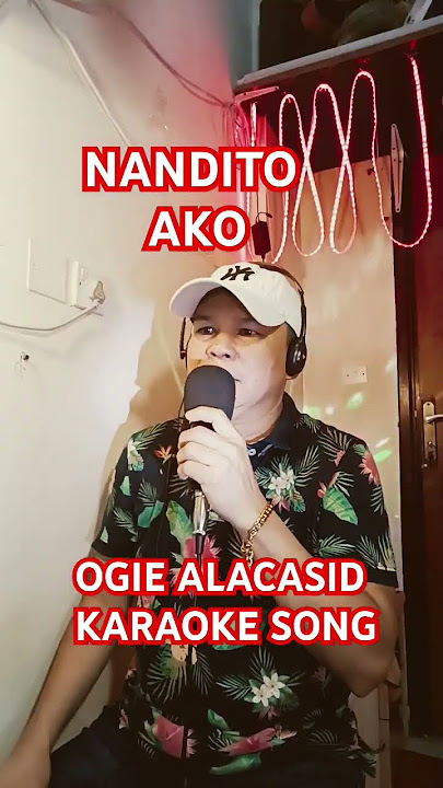 NANDITO AKO BY.OGIE ALACASID KARAOKE SONG #karaokesongs #opmkaraoke #cover #coversong #songpop