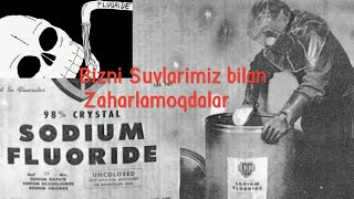 BİZDAN BUNİ YASHİRİSHGAN EDİ. BİZNİ ZAHARLAMOQDALAR. FTORNİNG MİYYAMİZGA  ZARARLARİ.