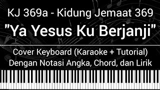 KJ 369a - Ya Yesus Ku Berjanji (Not Angka Chord Lirik) Cover Keyboard Karaoke Tutorial Kidung Jemaat