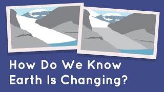 How Do We Know Earth Is Changing?