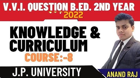 J.P.University B.Ed.2nd Year VVI Question 2022।।Course-8।।Knowledge And Curriculum।।2019-2021
