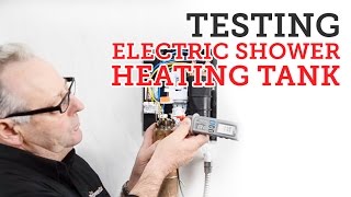 Electric showers: Testing a heating tank element inside an electric shower.