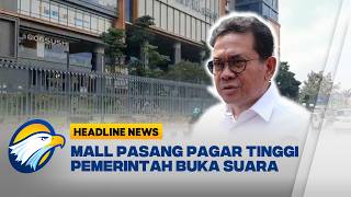 [HEADLINE NEWS 31/07] Pagar Besi Tinggi di Mall Viral, Pemerintah Bantah Isu Keamanan