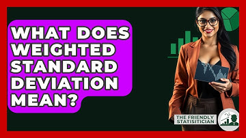 What Does Weighted Standard Deviation Mean? - The Friendly Statistician