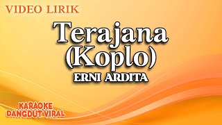 Erni Ardita - Terajana Koplo ( Video Lirik)