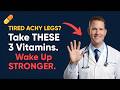 3 Vitamins to Take at Night for Stronger, Less Achy Legs by Morning (Dr. Marcus Bell)