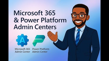 Introduction to Microsoft 365 & Power Platform Admin Centers