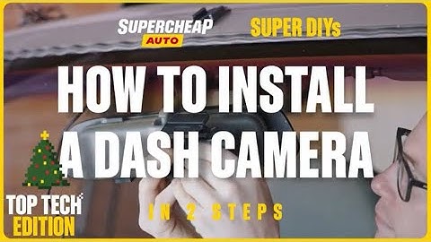 How To Install A Dash Camera | SUPER DIYs