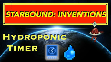 Starbound Inventions: Hydroponic Timer